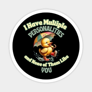 I Have Multiple Personalities Funny Vintage Duck Mental Magnet